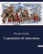 Couverture du livre « L'epistolario di Arlecchino » de Giulio Piccini aux éditions Culturea