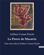 Couverture du livre « La Pierre de Mazarin : Une nouvelle d'Arthur Conan Doyle » de Arthur Conan Doyle aux éditions Culturea