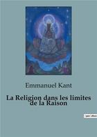 Couverture du livre « La Religion dans les limites de la Raison » de Emmanuel Kant aux éditions Shs Editions