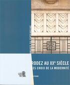 Couverture du livre « Rodez au xxe siecle, les choix de la modernite » de Kerignard/Launay aux éditions Region Occitanie