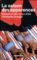 Couverture du livre « La saison des apparences ; naissance des corps d'été » de Christophe Granger aux éditions Anamosa