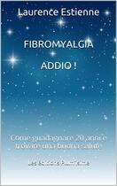 Couverture du livre « Fibromyalgia addio ! » de Estienne Laurence aux éditions Plum'issime