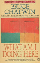 Couverture du livre « What Am I Doing Here? » de Bruce Chatwin aux éditions Penguin Group Us