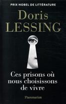 Couverture du livre « Ces prisons où nous choisissons de vivre » de Doris Lessing aux éditions Flammarion