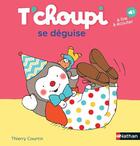 Couverture du livre « T'choupi se déguise » de Thierry Courtin aux éditions Nathan