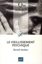 Couverture du livre « Le vieillissement psychique » de Benoit Verdon aux éditions Que Sais-je ?