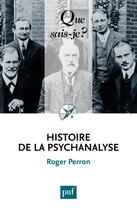 Couverture du livre « Histoire de la psychanalyse (5e édition) » de Roger Perron aux éditions Que Sais-je ?