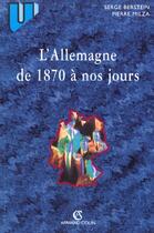 Couverture du livre « L'Allemagne De 1870 A Nos Jours » de Serge Bernstein et Pierre Milza aux éditions Armand Colin