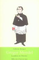 Couverture du livre « Gregor Mendel, le jardinier de l'hérédité » de Catherine Bousquet aux éditions Ecole Des Loisirs