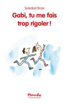 Couverture du livre « Gabi, tu me fais trop rigoler! » de Soledad Bravi aux éditions Ecole Des Loisirs