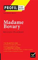 Couverture du livre « Madame Bovary ; Gustave Flaubert » de Jean-Daniel Mallet aux éditions Hatier