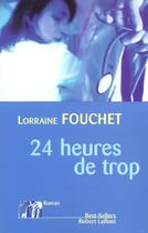 Couverture du livre « 24 heures de trop » de Lorraine Fouchet aux éditions Robert Laffont