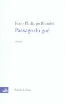 Couverture du livre « Passage du gué » de Jean-Philippe Blondel aux éditions Robert Laffont