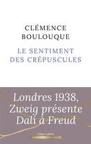 Couverture du livre « Le sentiment des crépuscules » de Clemence Boulouque aux éditions Robert Laffont