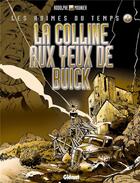 Couverture du livre « Les abîmes du temps - Tome 04 : La colline aux yeux de buick » de Rodolphe et Alain Mounier aux éditions Glenat