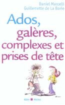 Couverture du livre « Ados, galeres, complexes et prises de tete » de La Borie/Marcelli aux éditions Albin Michel