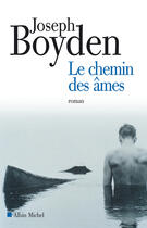 Couverture du livre « Le Chemin Des Ames » de Joseph Boyden aux éditions Albin Michel