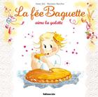 Couverture du livre « La fée baguette aime la galette » de Fanny Joly et Marianne Barcilon aux éditions Lito