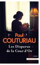 Couverture du livre « Les disparus de la Cour d'Or » de Paul Couturiau aux éditions Presses De La Cite
