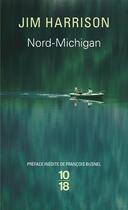 Couverture du livre « Nord-Michigan » de Jim Harrison aux éditions 10/18