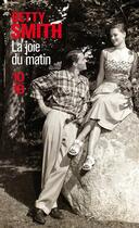 Couverture du livre « La joie du matin » de Betty Smith aux éditions 10/18