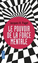 Couverture du livre « Le pouvoir de la force mentale » de Paget Jacques Henri aux éditions Pocket