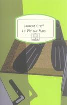 Couverture du livre « La vie sur Mars » de Laurent Graff aux éditions Motifs