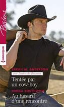 Couverture du livre « Tentée par un cow-boy ; au hasard d'une rencontre » de Teresa Southwick et Sarah M. Anderson aux éditions Harlequin