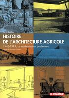 Couverture du livre « Histoire de l'architecture agricole ; 1945-1999, la modernisation des fermes » de Herve Cividino aux éditions Le Moniteur