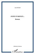 Couverture du livre « Juste un reflet... » de Jane El Kolli aux éditions L'harmattan