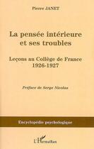 Couverture du livre « La pensée intérieure et ses troubles ; leçons au collège de france (1926-1927) » de Pierre Janet aux éditions Editions L'harmattan