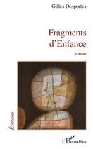 Couverture du livre « Fragments d'enfance » de Gilles Desportes aux éditions Editions L'harmattan