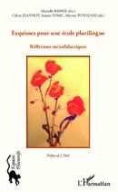 Couverture du livre « Esquisses pour une école plurilingue ; réflexions sociodidactiques » de Marielle Rispail et Celine Jeannot et Sandra Tomc et Marine Totozani aux éditions Editions L'harmattan