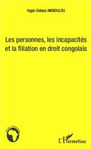 Couverture du livre « Les personnes, les incapacités et la filiation en droit congolais » de Hygin Didace Amboulou aux éditions Editions L'harmattan