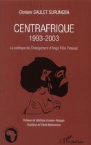 Couverture du livre « Centrafrique 1993-2003 ; la politique du changement d'Ange Félix Patassé » de Clotaire Saulet Surungba aux éditions L'harmattan