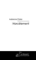 Couverture du livre « Harcèlement » de Claire-A aux éditions Le Manuscrit