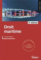 Couverture du livre « Droit maritime ; tout le cours à jour des dernières réformes » de Arnaud Montas aux éditions Vuibert