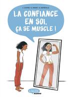 Couverture du livre « La confiance en soi, ca se muscle ! » de Cecile Dupire et Guillemette Panayi et Anne Defreville aux éditions Mango