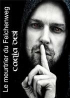 Couverture du livre « Le meurtrier du felchenweg » de Caelia Desi aux éditions Books On Demand