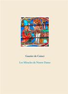 Couverture du livre « Les miracles de nostre dame - illustrations, couleur » de De Coinci Gautier aux éditions Books On Demand