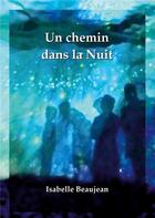 Couverture du livre « Un chemin dans la Nuit » de Isabelle Beaujean aux éditions Books On Demand