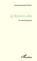 Couverture du livre « Le bestiaire ami ; un cycle de 40 quatrains » de Gerard Emmanuel Da Silva aux éditions L'harmattan