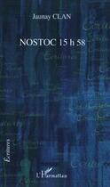 Couverture du livre « Nostoc 15h58 » de Jaunay Clan aux éditions Editions L'harmattan