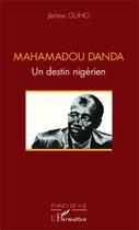 Couverture du livre « Mahamadou Danda ; un destin nigérien » de Jerome Guiho aux éditions Editions L'harmattan