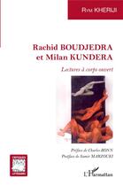 Couverture du livre « Rachid Boudjedra et Milan Kundera ; lecture à corps ouvert » de Rym Kheriji aux éditions L'harmattan