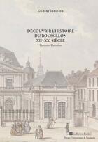 Couverture du livre « Découvrir l'histoire du Roussillon XIIe-XXe siècle ; parcours historien » de Gilbert Larguier aux éditions Presses Universitaires De Perpignan