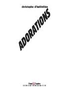 Couverture du livre « Adorations » de Christophe D' Hallivillee aux éditions L'une Et L'autre
