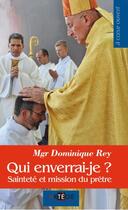 Couverture du livre « Qui enverrai-je ? sainteté et mission du prêtre » de Dominique Rey aux éditions Artege
