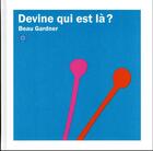 Couverture du livre « Devine qui est là ? » de Beau Gardner aux éditions Des Grandes Personnes