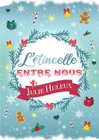 Couverture du livre « L'étincelle entre nous » de Julie Huleux aux éditions Editions Trois Petits Points